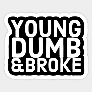 Young Dumb & Broke Sticker